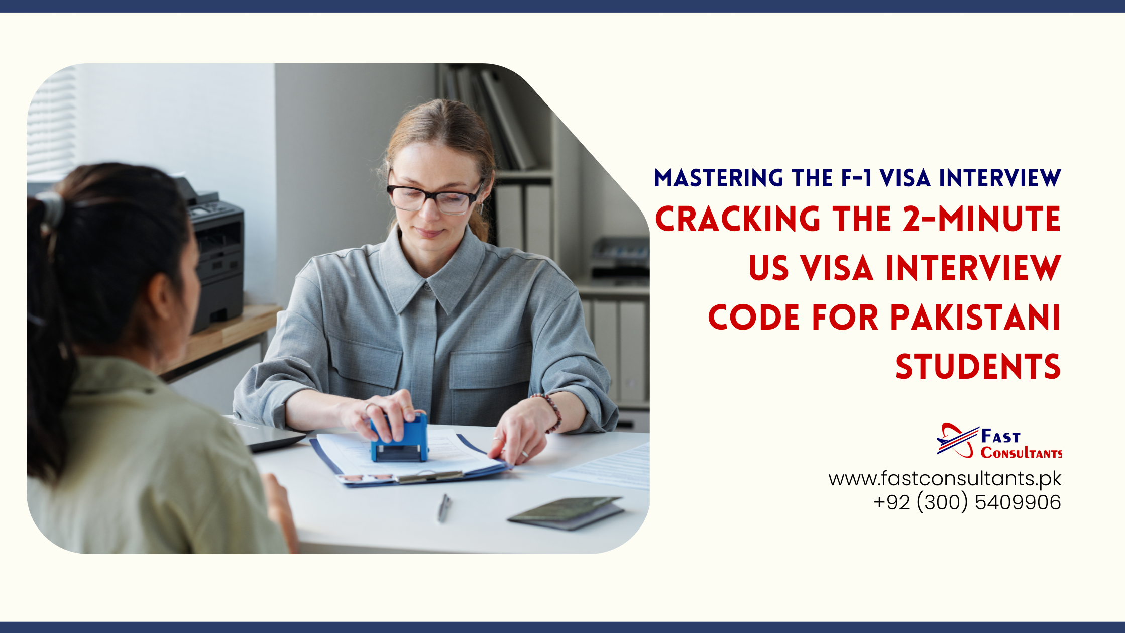 Mastering the F-1 Visa Interview: Cracking the 2-Minute US Visa Interview Code for Pakistani Students