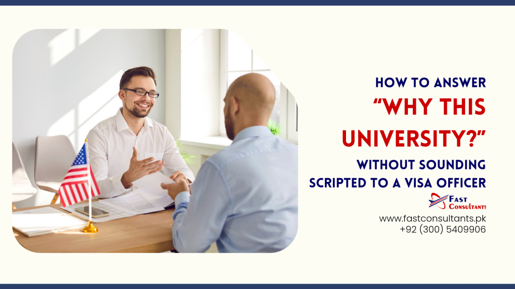 How to Answer “Why This University_” Without Sounding Scripted to a Visa Officer - Fast Consultants Lahore Pakistan